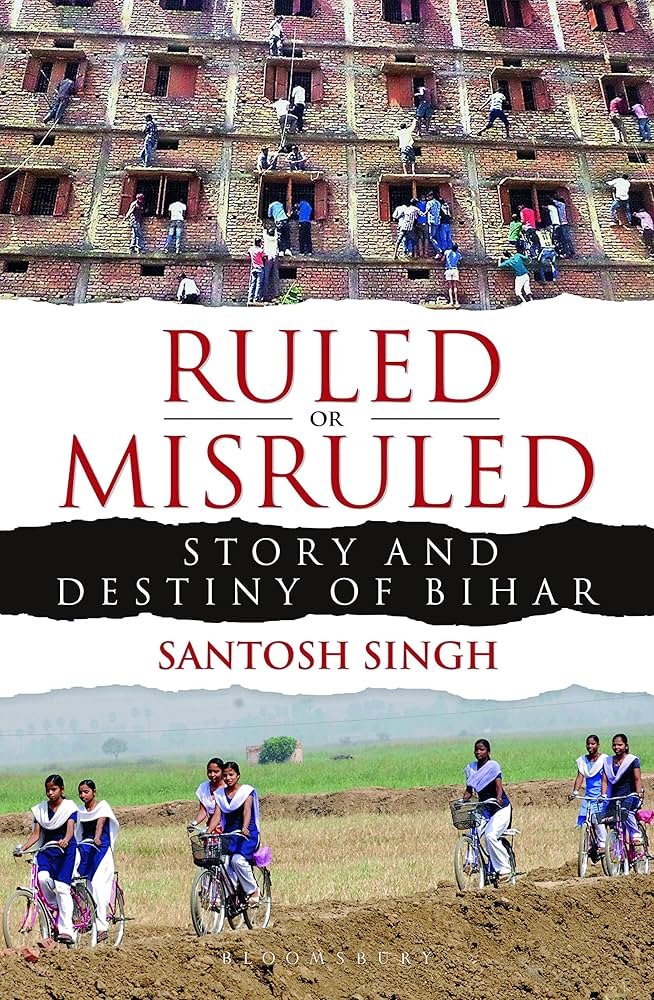Ruled Or Misruled: Story And Destiny of Bihar
